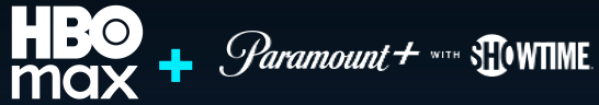 HBO Max plus Paramount+ with Showtime included